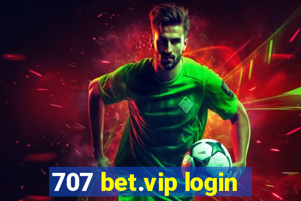 707 bet.vip login