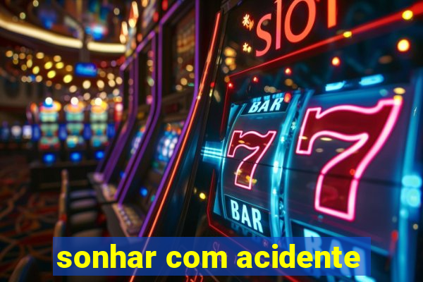 sonhar com acidente