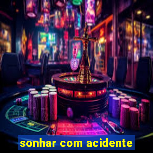 sonhar com acidente