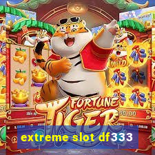 extreme slot df333