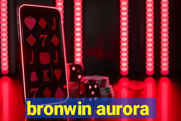 bronwin aurora