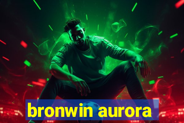 bronwin aurora