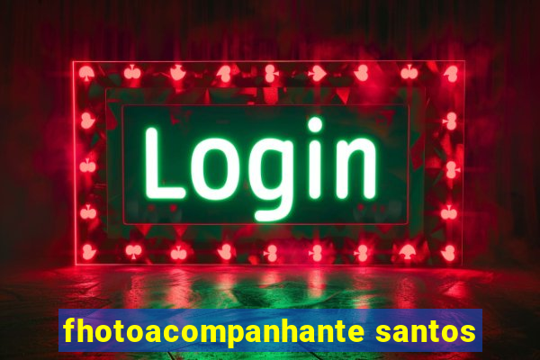 fhotoacompanhante santos