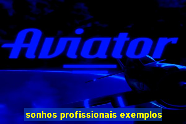 sonhos profissionais exemplos