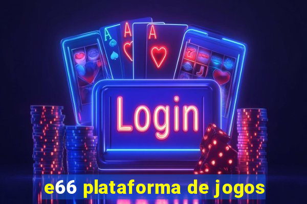 e66 plataforma de jogos