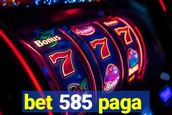 bet 585 paga