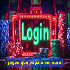 jogos que pagam em euro