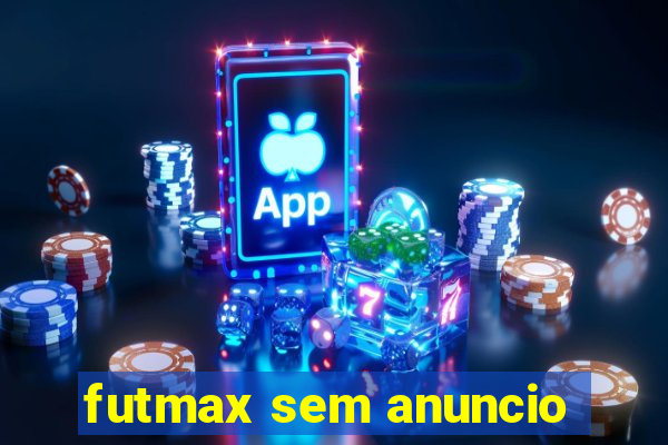 futmax sem anuncio