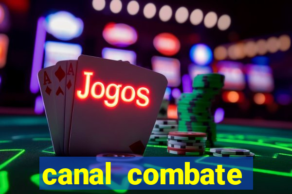 canal combate multicanais ao vivo