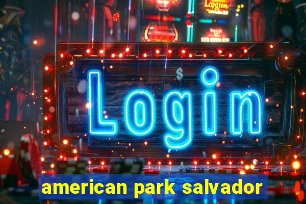 american park salvador