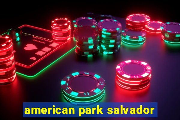 american park salvador