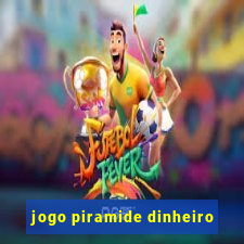 jogo piramide dinheiro