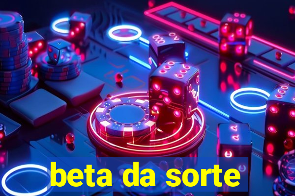 beta da sorte