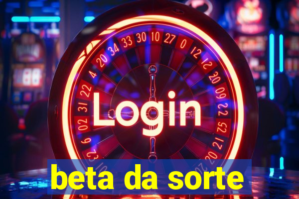 beta da sorte