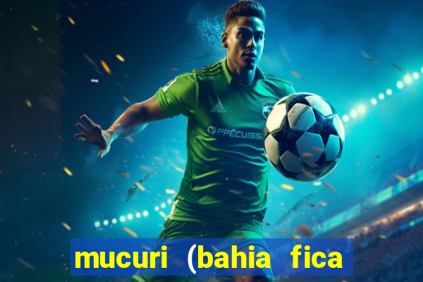 mucuri (bahia fica perto de onde)