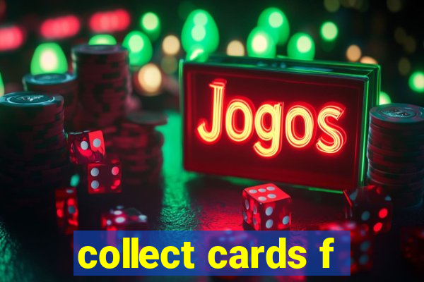 collect cards f