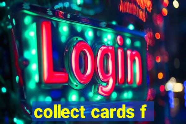 collect cards f