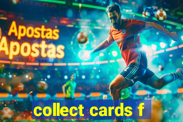 collect cards f