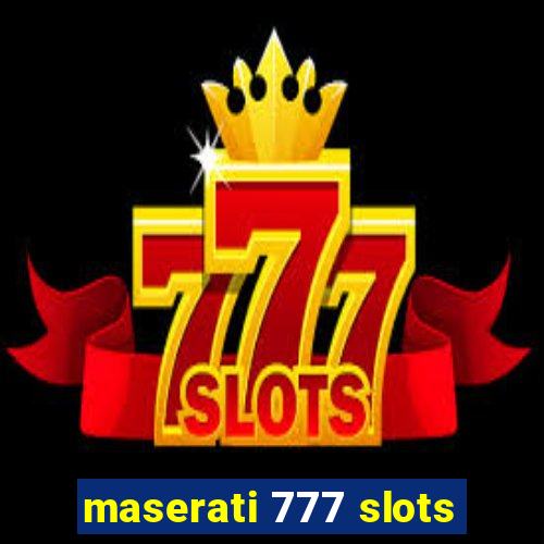 maserati 777 slots