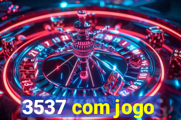 3537 com jogo