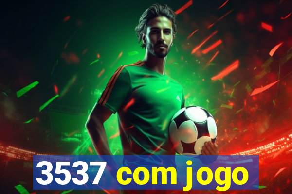 3537 com jogo