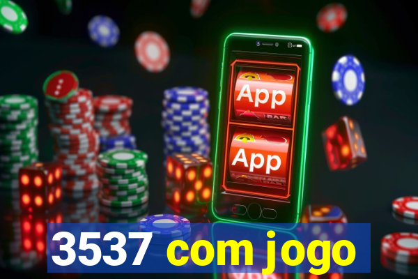 3537 com jogo