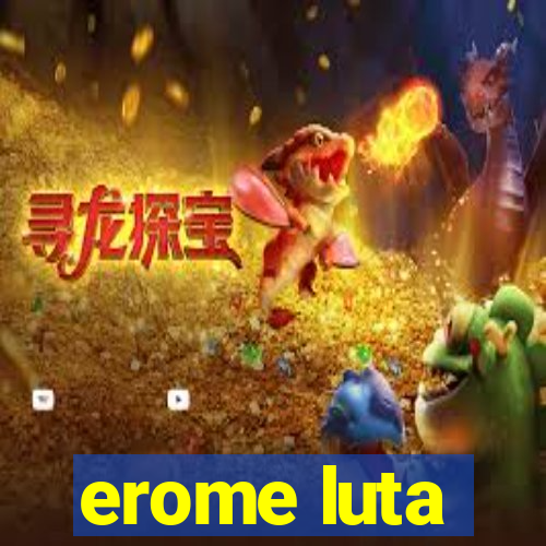 erome luta