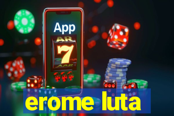 erome luta