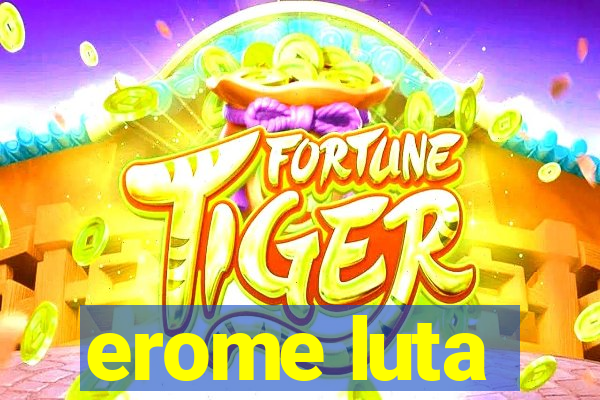 erome luta