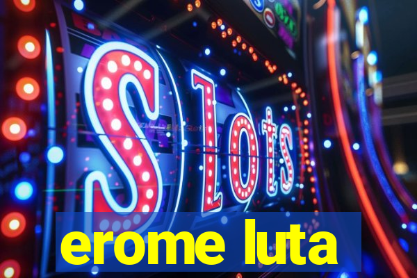 erome luta