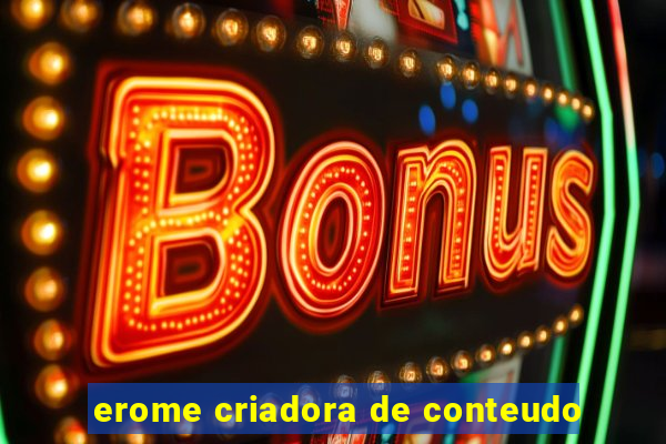 erome criadora de conteudo