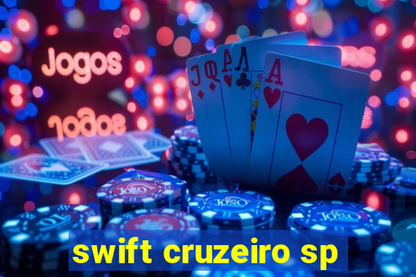 swift cruzeiro sp