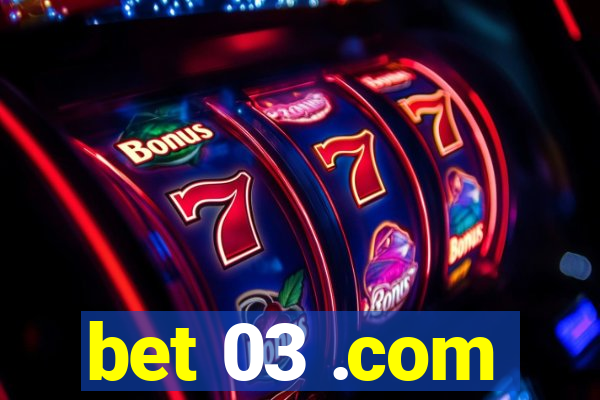 bet 03 .com