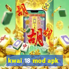 kwai 18 mod apk