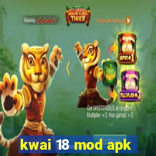 kwai 18 mod apk