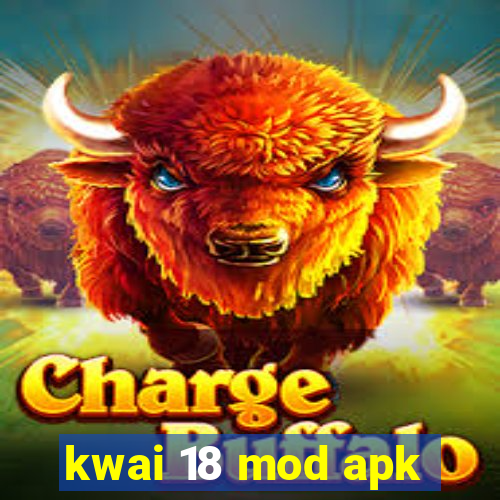 kwai 18 mod apk