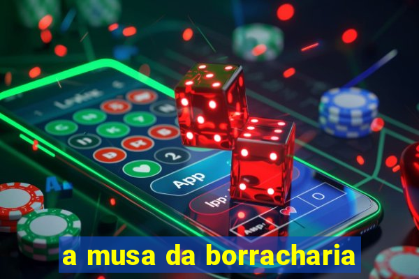 a musa da borracharia