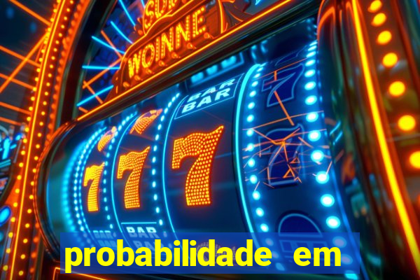 probabilidade em jogos de azar