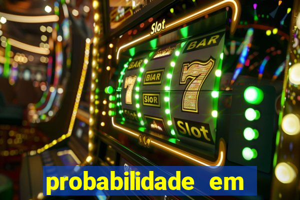 probabilidade em jogos de azar