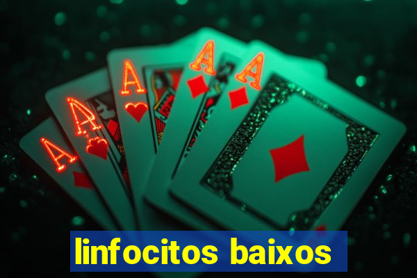 linfocitos baixos