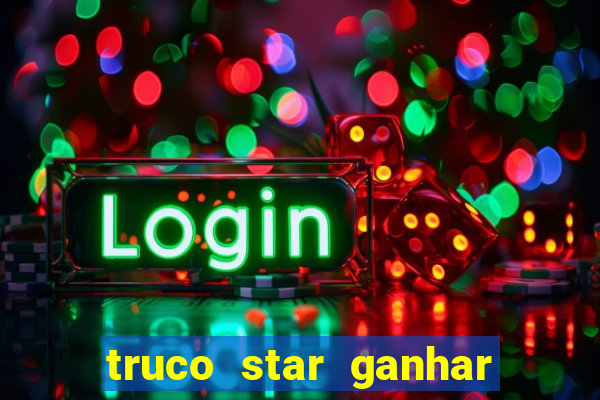 truco star ganhar dinheiro pix