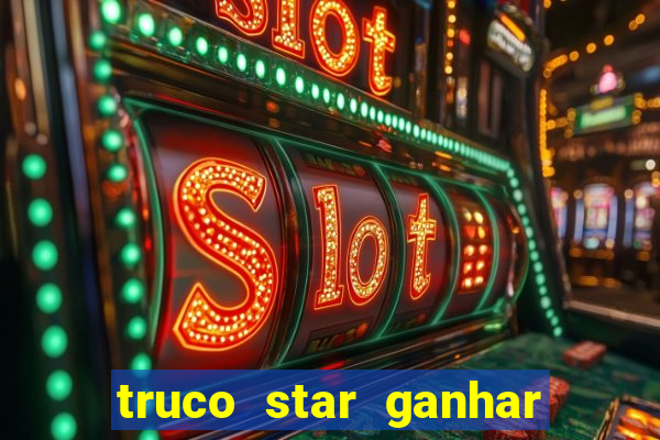 truco star ganhar dinheiro pix