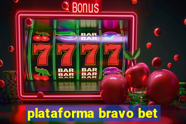 plataforma bravo bet