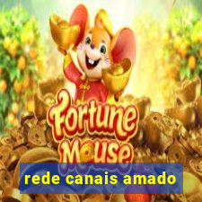 rede canais amado