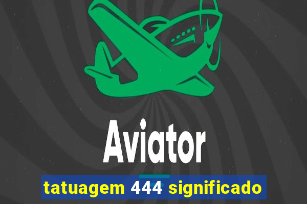 tatuagem 444 significado