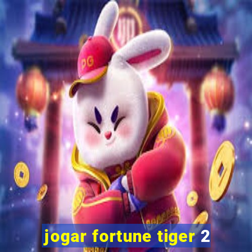 jogar fortune tiger 2