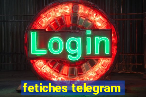 fetiches telegram