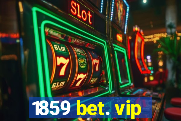 1859 bet. vip