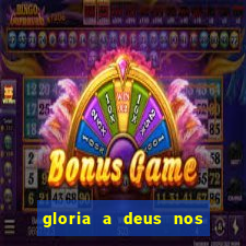 gloria a deus nos altos ceus letra