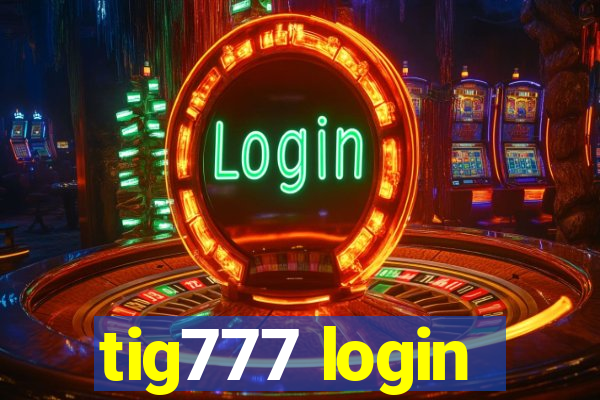 tig777 login